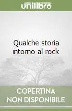 Qualche storia intorno al rock Novità