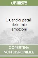 I Candidi petali delle mie emozioni Ultimissimo Modello