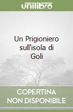 Un Prigioniero sull‘isola di Goli Consegna Rapida