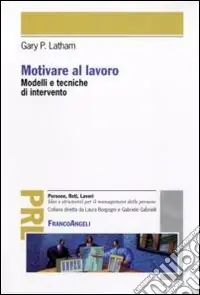 Offerta Limitata Motivare al lavoro. Modelli e tecniche di intervento