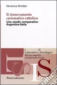 Il Rinnovamento carismatico cattolico. Uno studio comparativo Argentina-Italia Bestseller