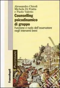 Counselling psicodinamico di gruppo. Funzione e ruolo dell‘osservatore negli interventi brevi Ultima Occasione
