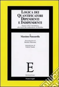Logica dei quantificatori dipendenti e indipendenti. Saggio critico-introduttivo alla logica filo-indipendente di Hintikka Prezzo Scontato