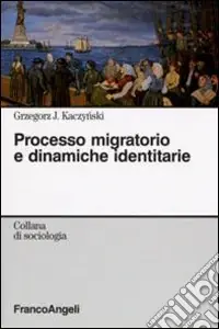 Offerta Del Giorno Processo migratorio e dinamiche identitarie