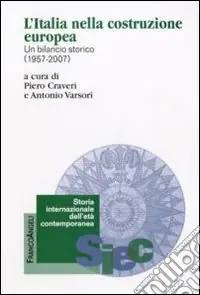 L‘Italia nella costruzione europea. Un bilancio storico (1957-2007) Offerta Speciale
