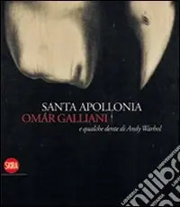 Occasione Santa Apollonia, Omar Galliani e qualche dente di Andy Warhol