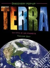 Super Prezzo Terra. La vita di un pianeta. Libro pop-up. Ediz. illustrata