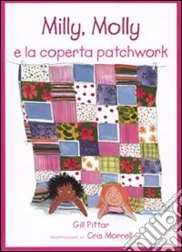 Milly, Molly e la coperta patchwork. Ediz. illustrata Offerta Speciale
