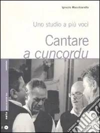 Promozione Esclusiva Cantare a cuncordu. Uno studio a più voci. Con CD Audio