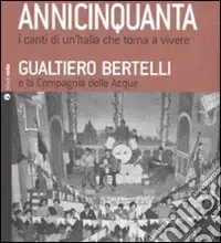 Annicinquanta. I canti di un‘Italia che torna a vivere. Con CD Audio Novità