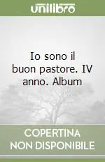 Prezzo Ridotto Io sono il buon pastore. IV anno. Album