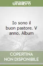 Io sono il buon pastore. V anno. Album Popolare