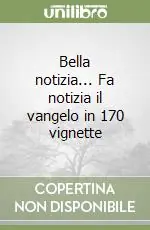 Bella notizia... Fa notizia il vangelo in 170 vignette Nuovo Arrivo