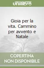 Nuovo Arrivo Gioia per la vita. Cammino per avvento e Natale