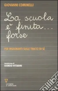 La Scuola è finita... forse. Per insegnanti sulle tracce di sé Vendita Finale