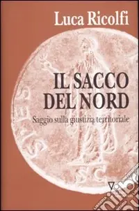 Il sacco del nord. Saggio sulla giustizia territoriale Sconto