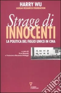 La Strage degli innocenti. La politica del figlio unico in Cina Ultime Pezzi