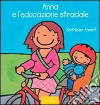 Anna e l‘educazione stradale. Ediz. illustrata Promo Stagionale