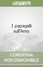 I papagalli sull‘Arno Più Venduto