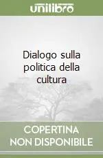 Dialogo sulla politica della cultura Soddisfatti O Rimborsati