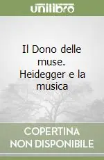 Il Dono delle muse. Heidegger e la musica Compra Adesso