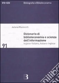 Super Prezzo Dizionario di biblioteconomia e scienza dell‘informazione. Inglese-italiano, italiano-inglese. Ediz. bilingue