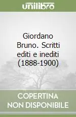 Novità Giordano Bruno. Scritti editi e inediti (1888-1900)