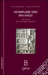 Nominare Dio invano? Orizzonti per la teologia filosofica Ultima Occasione