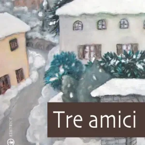 Tre amici. Intrecci di vita tra Torino, le Langhe e le Valli Valdesi Prezzo Di Fabbrica