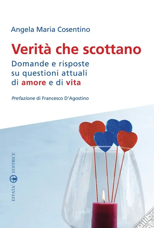 Novità Verità che scottano. Domande e risposte su questioni attuali di amore e di vita