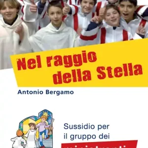 Nel raggio della stella. Sussidio per il gruppo dei ministranti Nuova Collezione