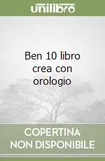 Ultime Pezzi Ben 10 libro crea con orologio