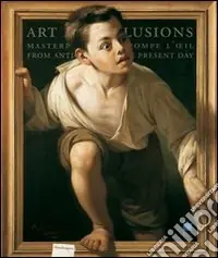 Inganni ad arte. Meraviglie del trompe-l‘oeil dall‘antichità al contemporaneo. Catalogo della mostra (Firenze, 16 ottobre 2009-24 gennaio 2010). Ediz. inglese Occasione