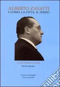 Offerta Limitata Alberto Zavatti. L‘uomo, la città, il tempo