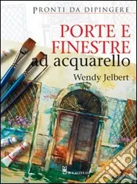 Di Tendenza Porte e finestre ad acquarello. Ediz. illustrata
