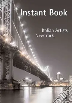 Quantità Limitata Istant book. Italian Artist. New York. Ediz. italiana e inglese