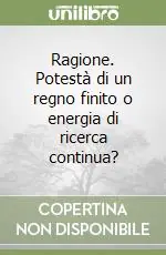 Scelto Dai Clienti Ragione. Potestà di un regno finito o energia di ricerca continua?
