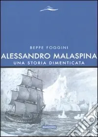 Quantità Limitata Alessandro Malaspina. Una storia dimenticata