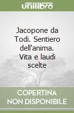 Promozione Esclusiva Jacopone da Todi. Sentiero dell‘anima. Vita e laudi scelte