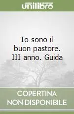 Io sono il buon pastore. III anno. Guida Compra Adesso