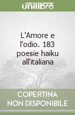 Economico L‘Amore e l‘odio. 183 poesie haiku all‘italiana