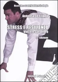 Offerta Del Giorno Stress e resilienza. Vincere sul lavoro