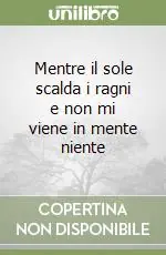 Soddisfatti O Rimborsati Mentre il sole scalda i ragni e non mi viene in mente niente