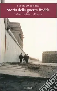 Storia della guerra fredda. L‘ultimo conflitto per l‘Europa Ultime Pezzi