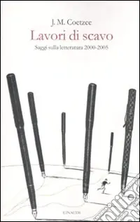 Lavori di scavo. Saggi sulla letteratura 2000-2005 Ordina Subito
