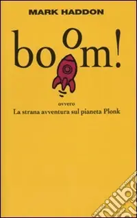 Boom! Ovvero la strana avventura sul pianeta Plonk Più Venduto