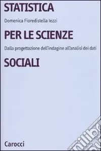 Ultime Pezzi Statistica per le scienze sociali. Dalla progettazione dell‘indagine all‘analisi dei dati
