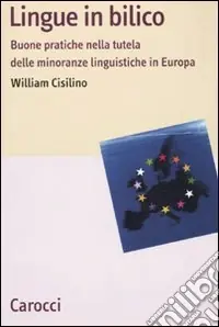Prezzo Conveniente Lingue in bilico. Buone pratiche nella tutela delle minoranze linguistiche in Europa