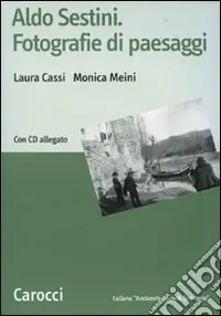Aldo Sestini. Fotografie di paesaggi. Ediz. illustrata. Con CD-ROM Bestseller
