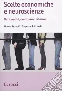 Must-Have Scelte economiche e neuroscienze. Razionalità, emozioni e relazioni